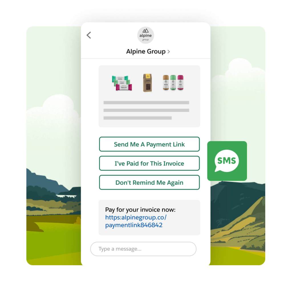 A smartphone screen showing messages from Alpine Group, 'Hi Claire, we noticed your invoice has an unpaid balance of $950. Pay the remaining balance now to avoid late feed.' Options below show: Send Me A Payment Link, I've Paid for This Invoice, and Don't Remind Me Again.