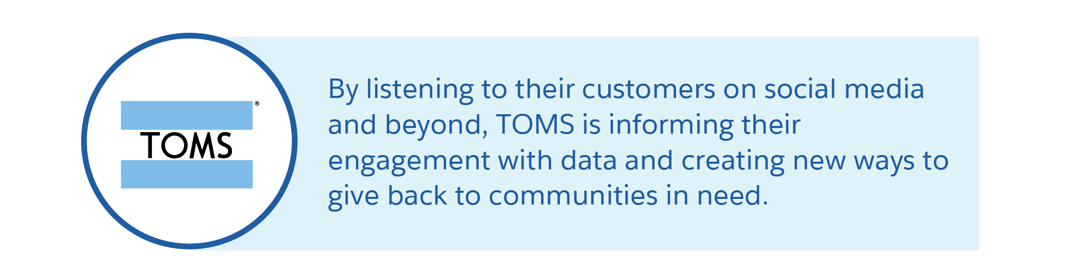 By listening to their customers on social media and beyond, TOMS is informing their engagement with data and creating new ways to give back to communities in need.